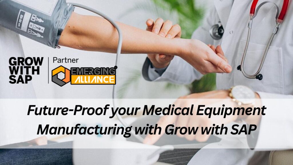 Future-Proof your Medical Equipment Manufacturing with Grow with SAP