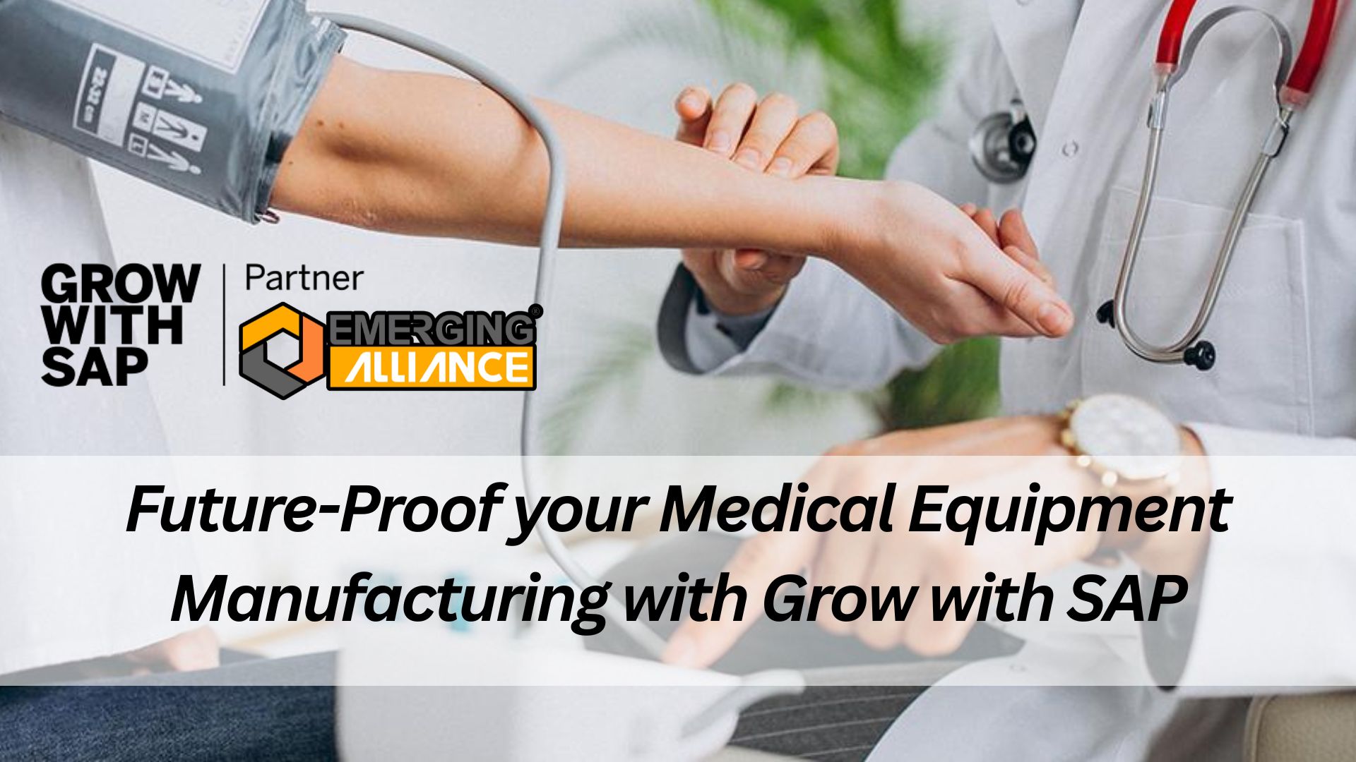 Future-Proof your Medical Equipment Manufacturing with Grow with SAP