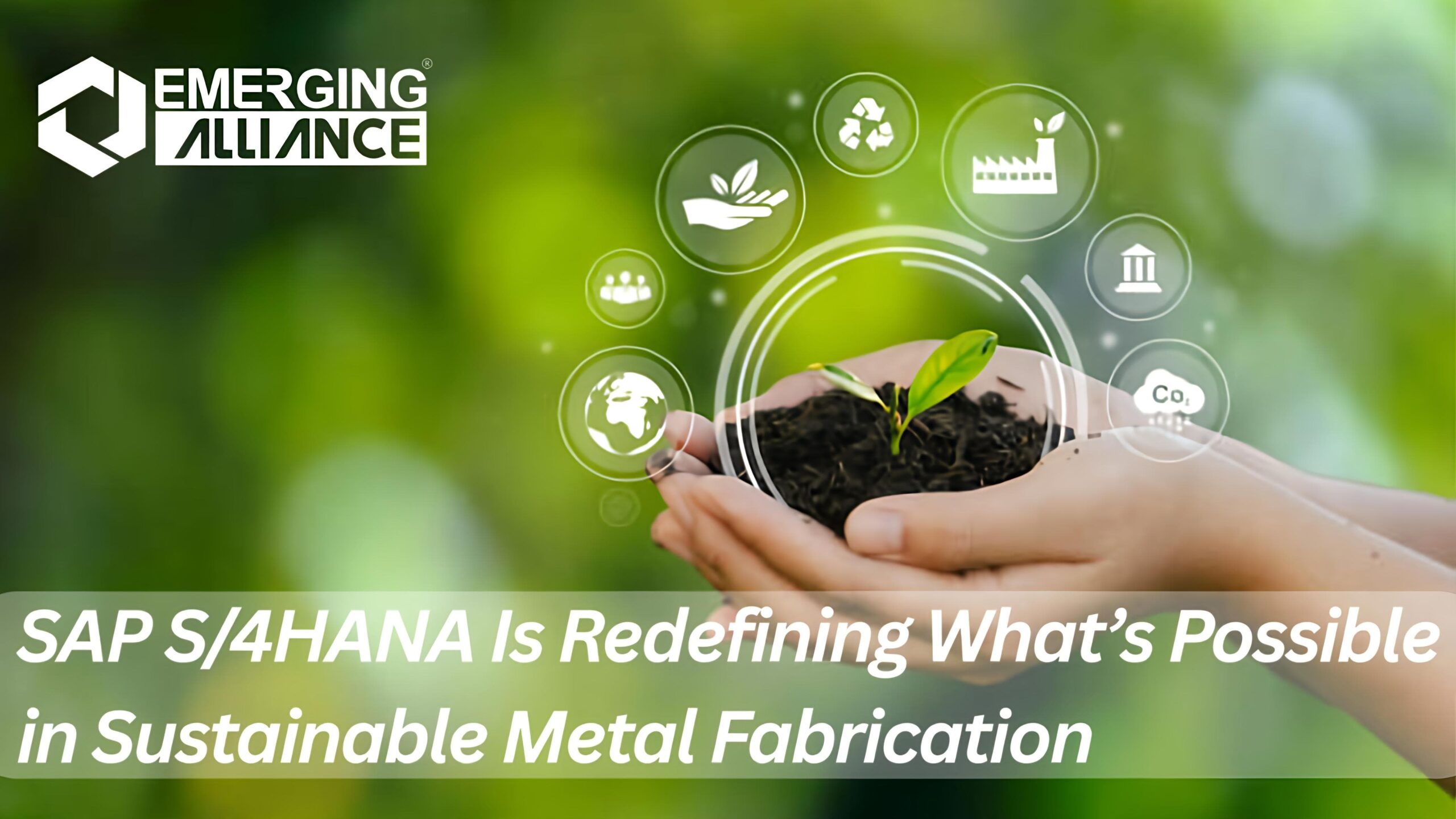 SAP S/4HANA Is Redefining What’s Possible in Sustainable Metal Fabrication