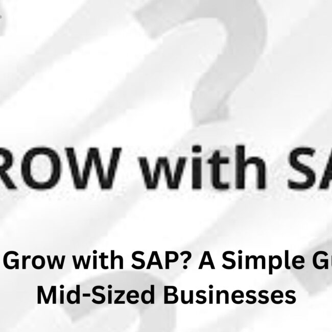 What is Grow with SAP? A Simple Guide for Mid-Sized Businesses