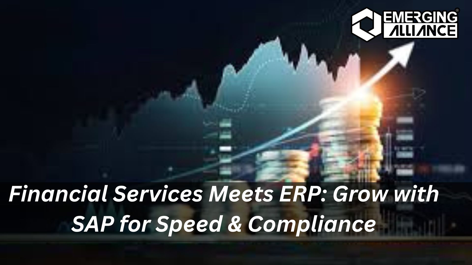 Grow with SAP ERP powering financial services with speed and compliance