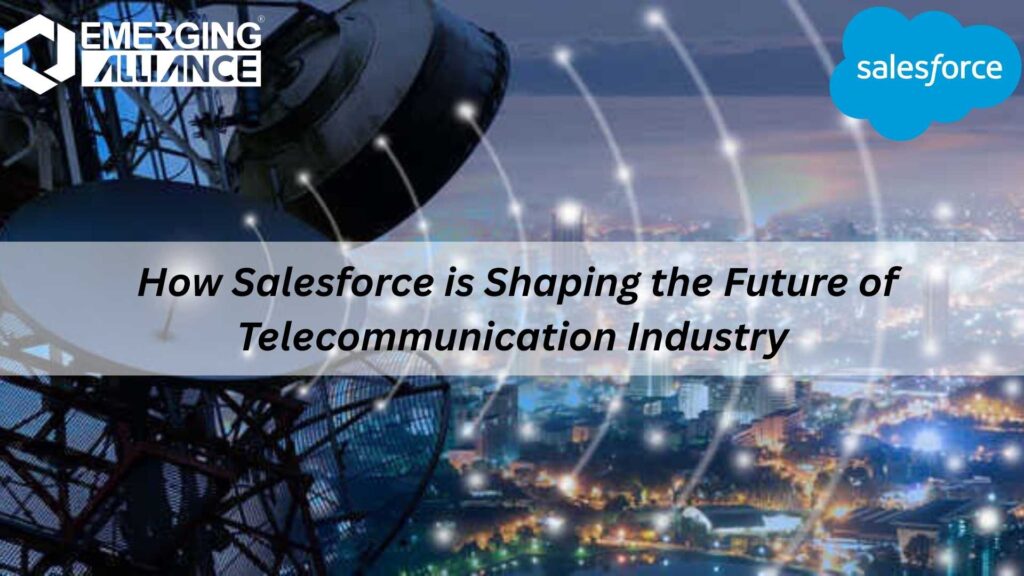 Using Salesforce for Telecommunication Industry to boost customer engagement