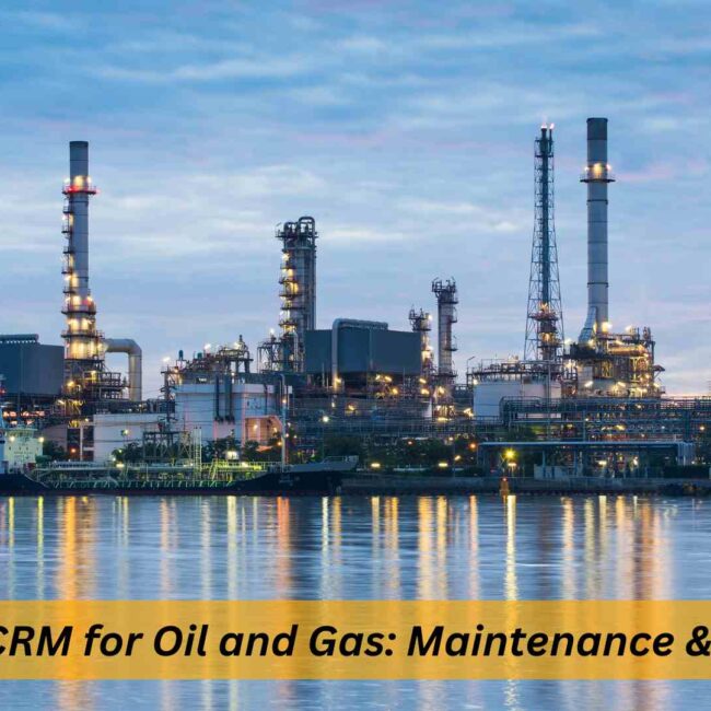 Salesforce CRM for oil and gas equipment maintenance improving efficiency and asset reliability