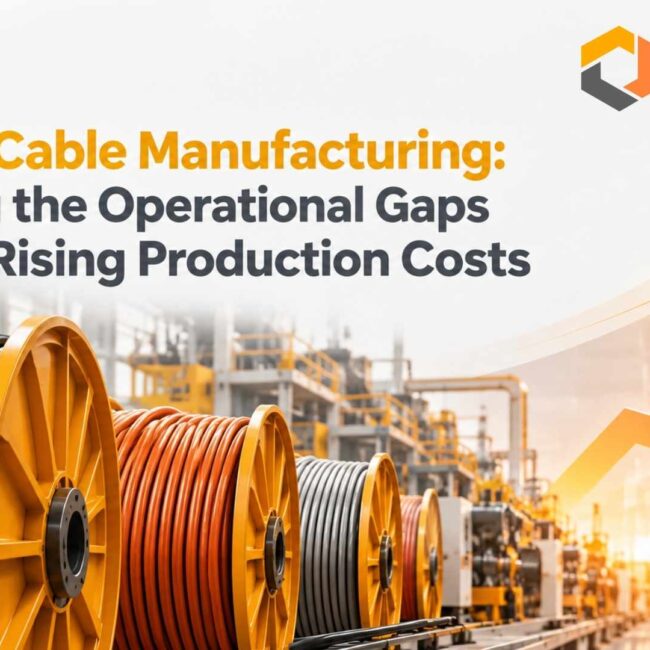 ERP for Cable Manufacturing: Tackling the Operational Gaps Behind Rising Production Costs