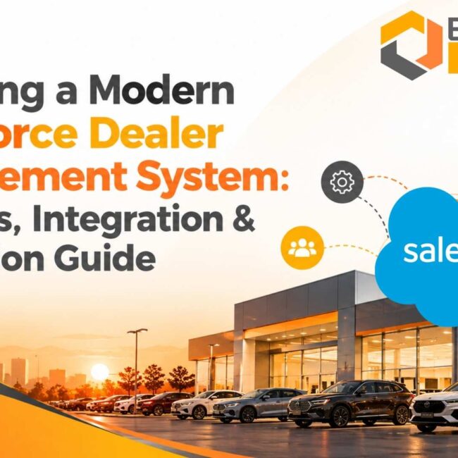 Choosing a Modern Salesforce Dealer Management System: Features, Integration & Evaluation Guide